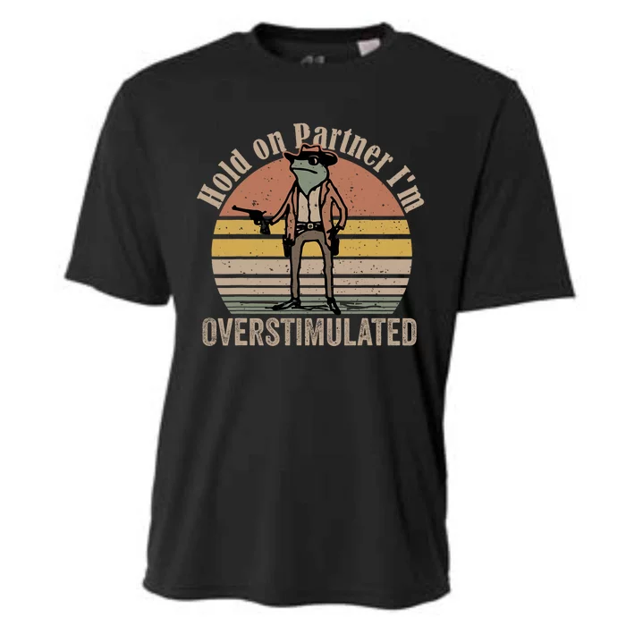 Hold On Partner Im Overstimulated Cowboy Frog Vintage Cooling Performance Crew T-Shirt