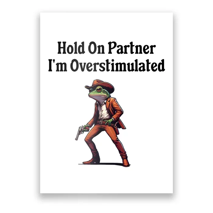 Hold On Partner IM Overstimulated Cowboy Frog Vintage Poster