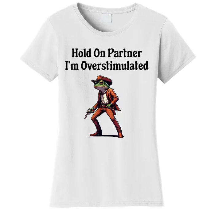 Hold On Partner IM Overstimulated Cowboy Frog Vintage Women's T-Shirt