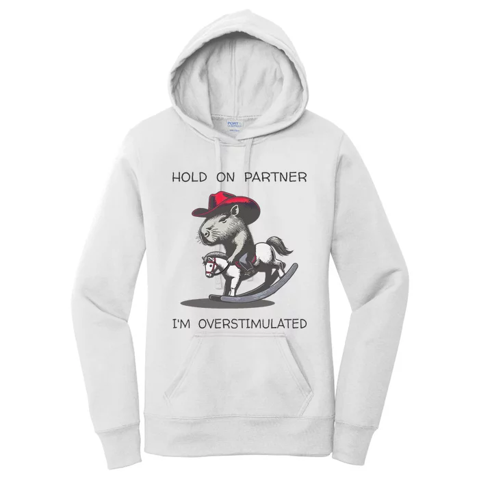 Hold On Partner I Am Overstimulated Funny Capybara Women's Pullover Hoodie