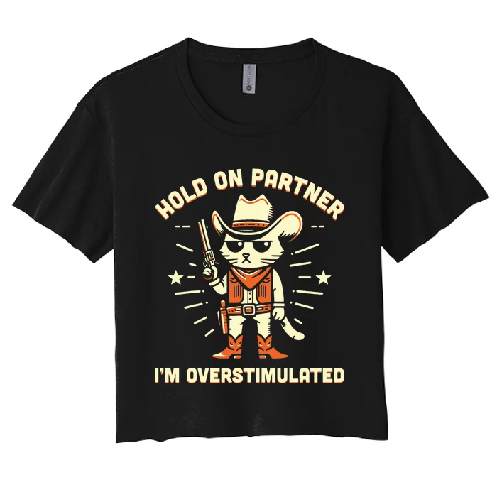 Hold On Partner IM Overstimulated Retro Western Cat Cowboy Women's Crop Top Tee