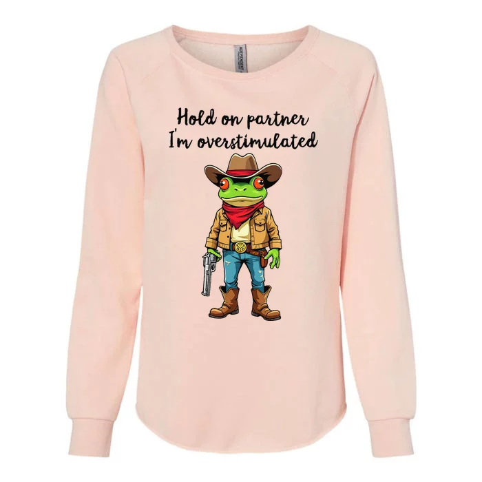 Hold On Partner IM Overstimulated Cow Frog Womens California Wash Sweatshirt