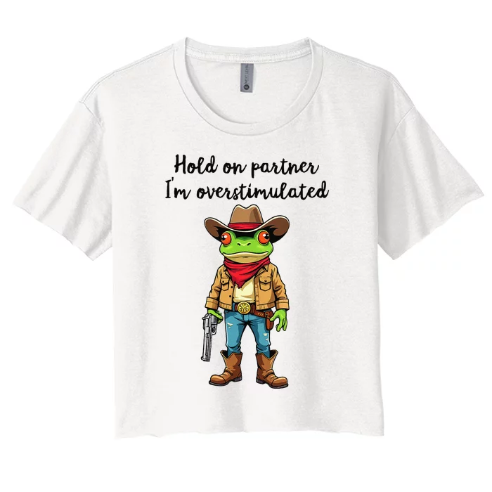 Hold On Partner IM Overstimulated Cow Frog Women's Crop Top Tee