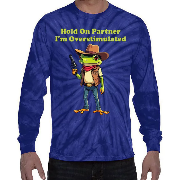 Hold On Partner IM Overstimulated Cow Frog Tie-Dye Long Sleeve Shirt