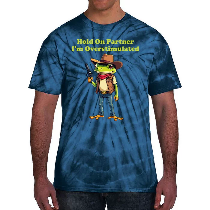 Hold On Partner IM Overstimulated Cow Frog Tie-Dye T-Shirt