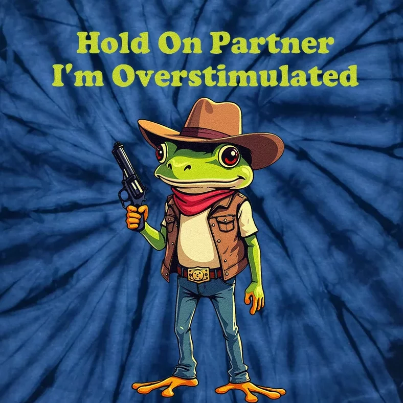 Hold On Partner IM Overstimulated Cow Frog Tie-Dye T-Shirt