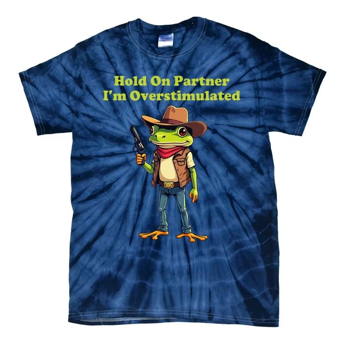 Hold On Partner IM Overstimulated Cow Frog Tie-Dye T-Shirt