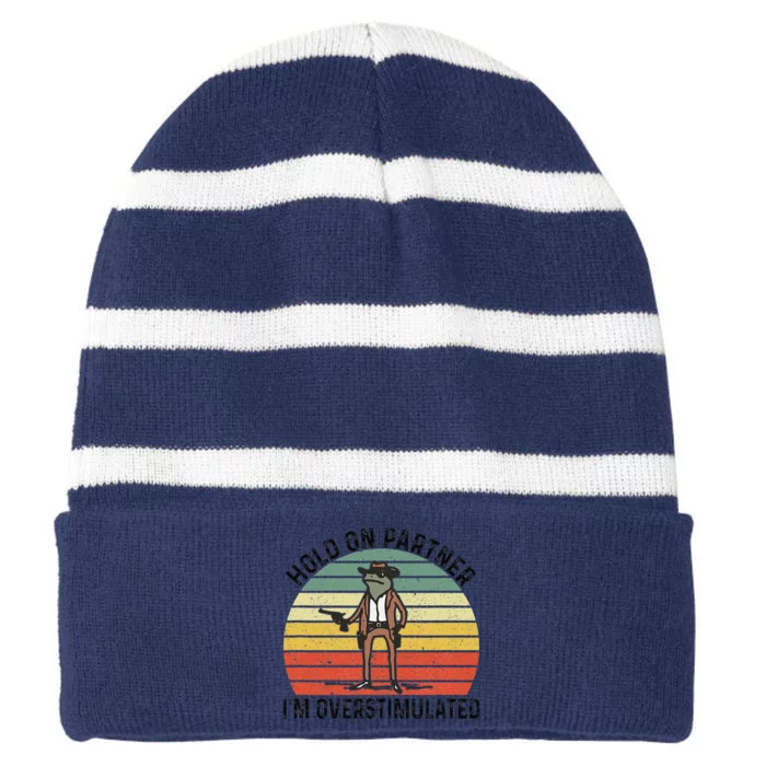 Hold On Partner IM Overstimulated Cowboy Frog Vintage Striped Beanie with Solid Band