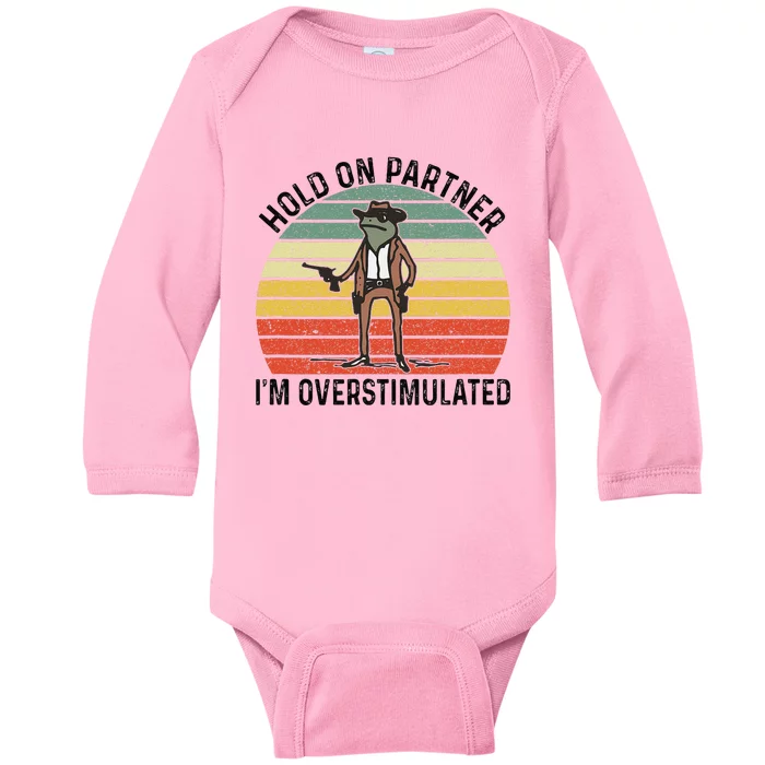 Hold On Partner IM Overstimulated Cowboy Frog Vintage Baby Long Sleeve Bodysuit