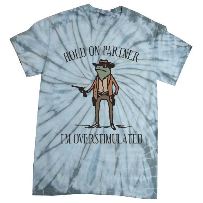 Hold On Partner IM Overstimulated Cow Frog Tie-Dye T-Shirt