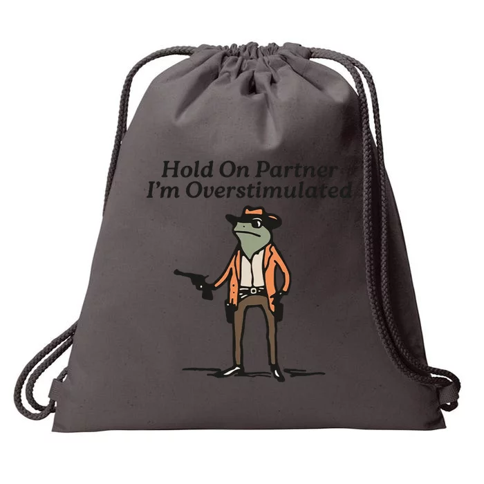 Hold On Partner IM Overstimulated Cowboy Frog Drawstring Bag