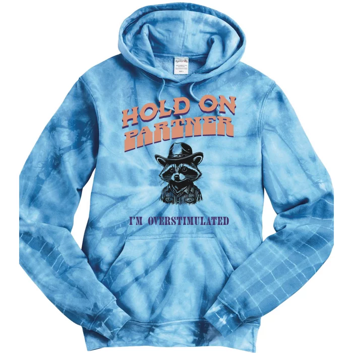 Hold On Partner IM Overstimulated Tie Dye Hoodie