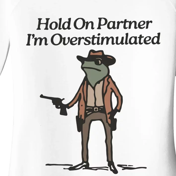 Hold On Partner IM Overstimulated Cowboy Frog Funny Women's Perfect Tri Tunic Long Sleeve Shirt