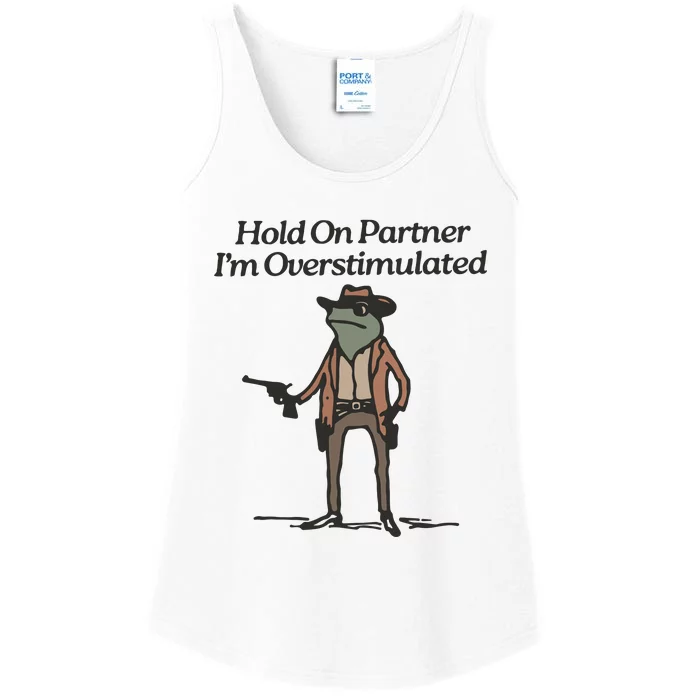 Hold On Partner IM Overstimulated Cowboy Frog Funny Ladies Essential Tank