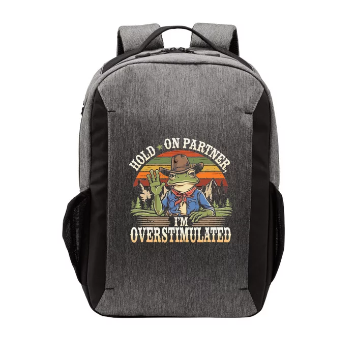 Hold On Partner IM Overstimulated Funny Quote Vector Backpack