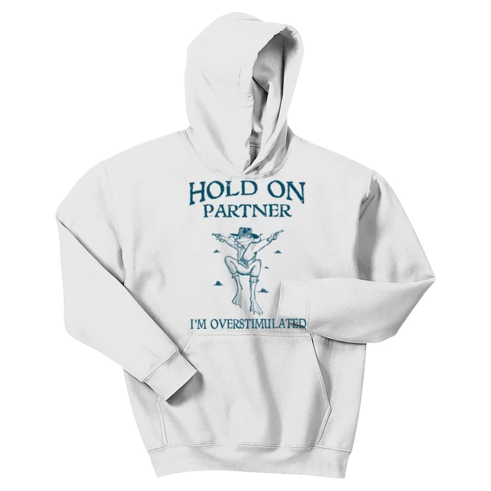 Hold On Partner IM Overstimulated Cowboy Frog Retro Vintage Kids Hoodie