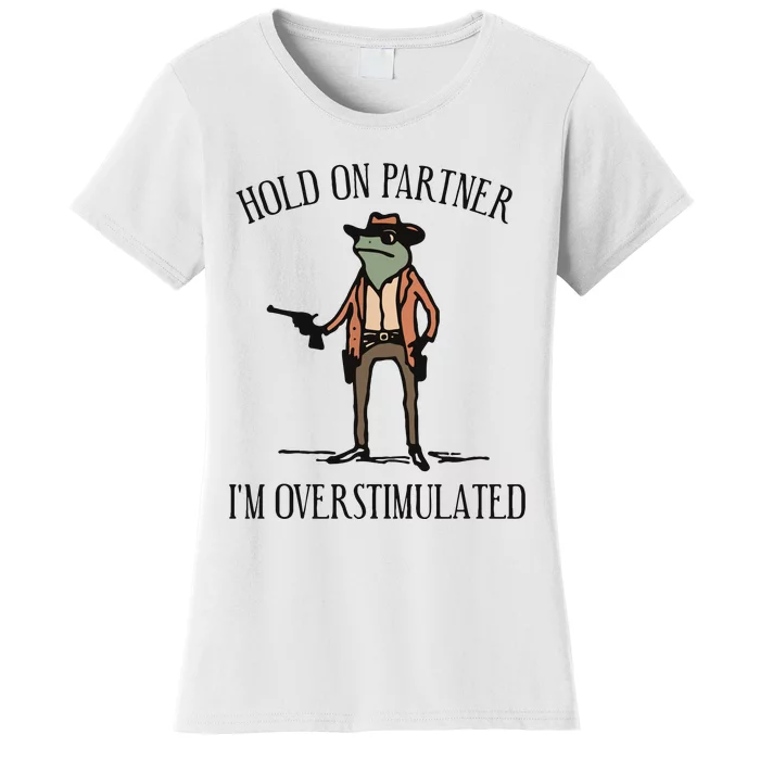 Hold On Partner IM Overstimulated Cowboy Frog Vintage Women's T-Shirt