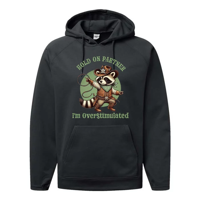 Hold On Partner IM Overstimulated Funny Raccoon Cow Performance Fleece Hoodie