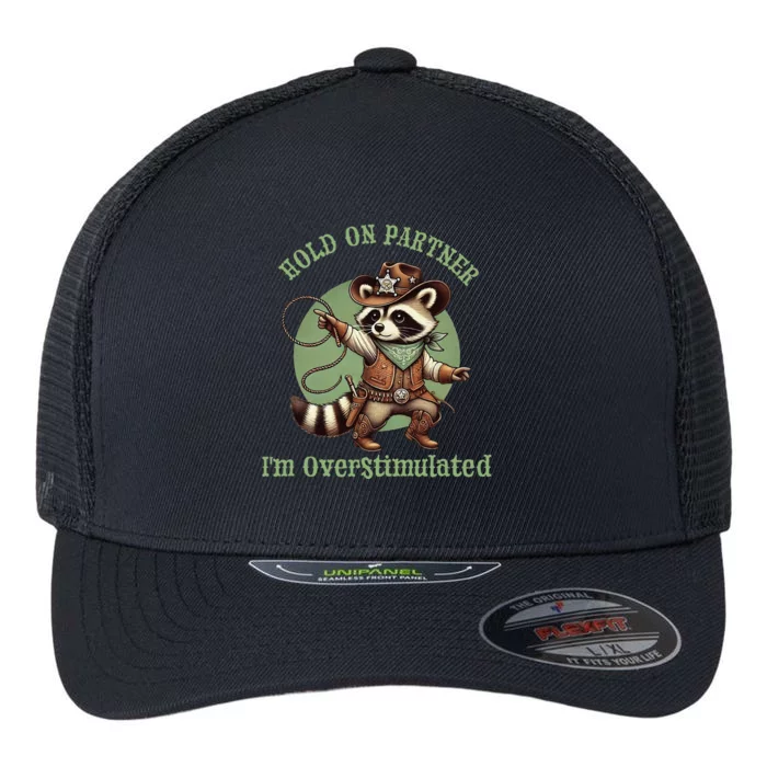 Hold On Partner IM Overstimulated Funny Raccoon Cow Flexfit Unipanel Trucker Cap