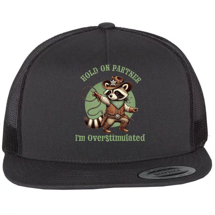 Hold On Partner IM Overstimulated Funny Raccoon Cow Flat Bill Trucker Hat