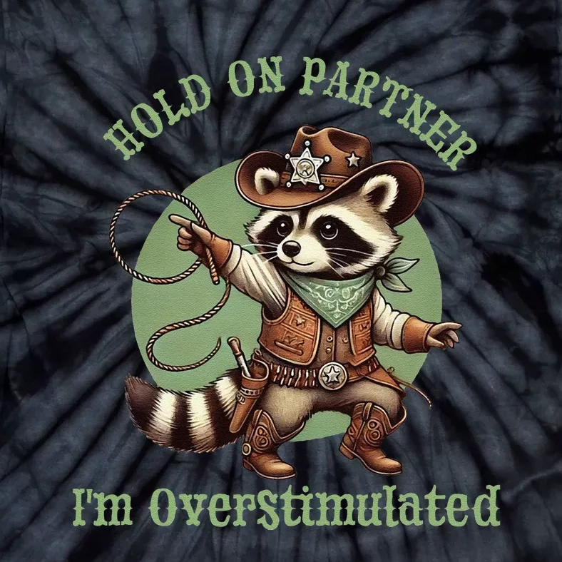 Hold On Partner IM Overstimulated Funny Raccoon Cow Tie-Dye T-Shirt