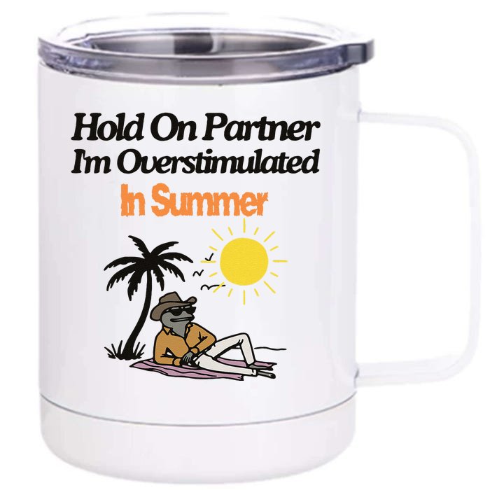 Hold On Partner IM Overstimulated Cow Frog In Summer Front & Back 12oz Stainless Steel Tumbler Cup