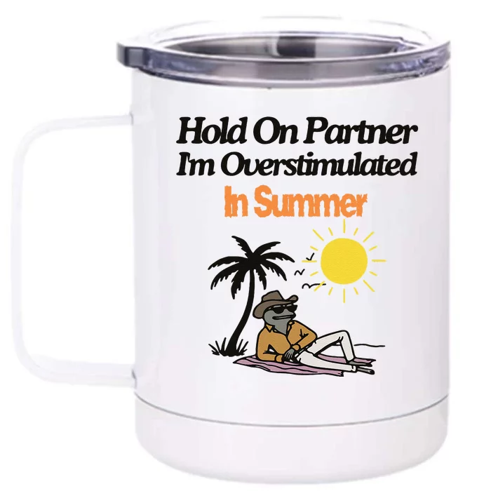 Hold On Partner IM Overstimulated Cow Frog In Summer Front & Back 12oz Stainless Steel Tumbler Cup