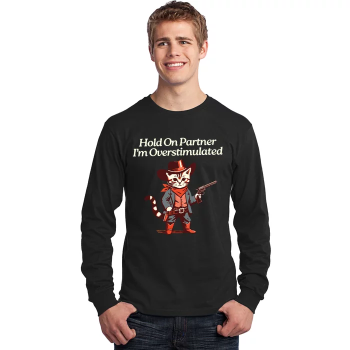 Hold On Partner IM Overstimulated Western Cat Cowboy Long Sleeve Shirt