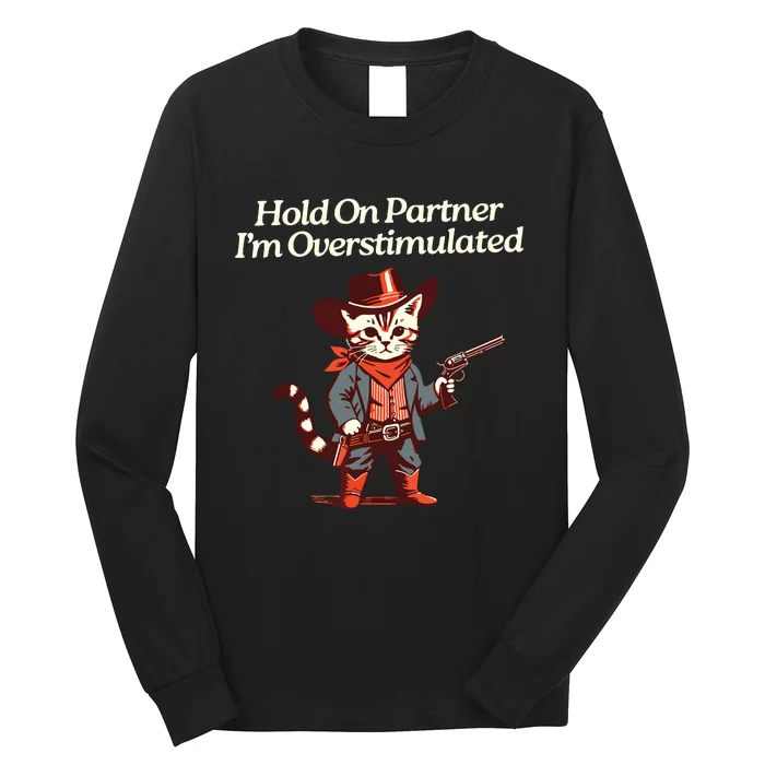 Hold On Partner IM Overstimulated Western Cat Cowboy Long Sleeve Shirt