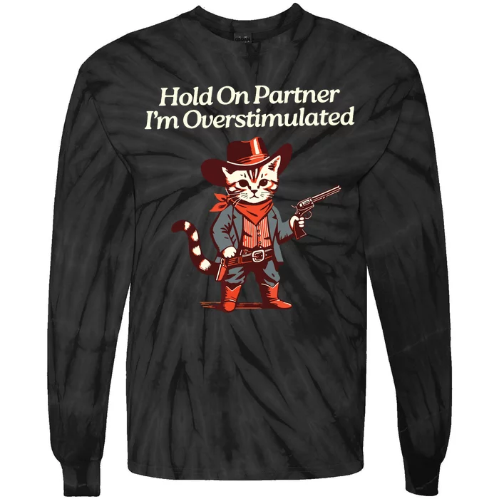 Hold On Partner IM Overstimulated Western Cat Cowboy Tie-Dye Long Sleeve Shirt