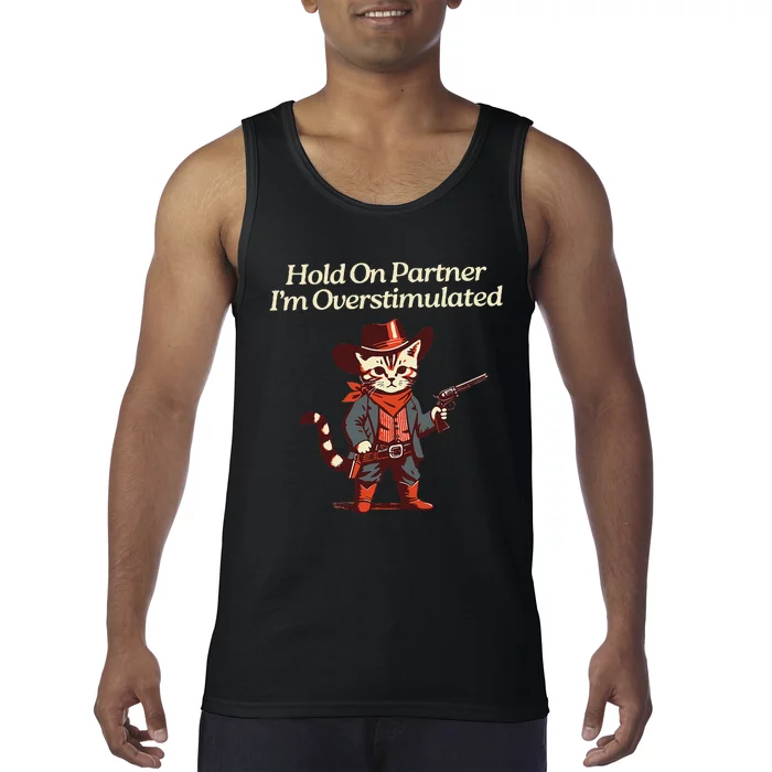 Hold On Partner IM Overstimulated Western Cat Cowboy Gift Tank Top