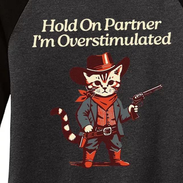 Hold On Partner IM Overstimulated Western Cat Cowboy Gift Women's Tri-Blend 3/4-Sleeve Raglan Shirt