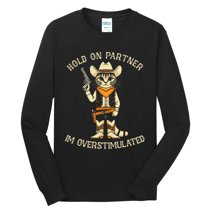 Hold On Partner IM Overstimulated Retro Western Cat Cowboy Tall Long Sleeve T-Shirt