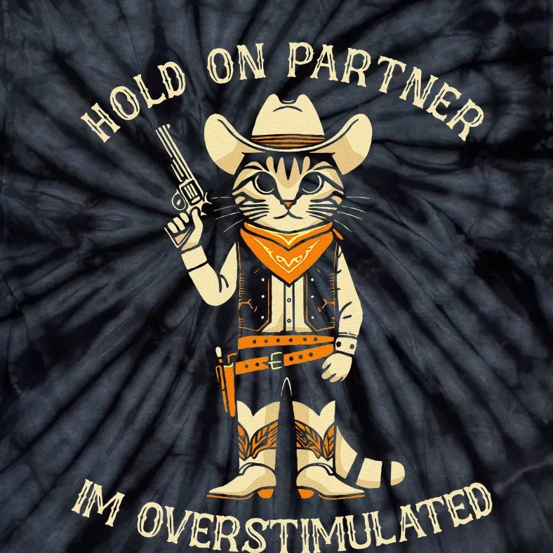 Hold On Partner IM Overstimulated Retro Western Cat Cowboy Tie-Dye T-Shirt