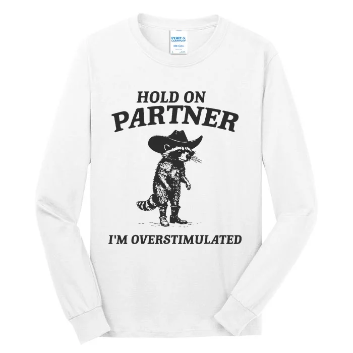 Hold On Partner IM Overstimulated Cowboy Raccoon Vintage Tall Long Sleeve T-Shirt