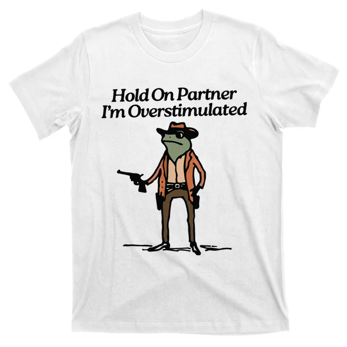 Hold On Partner IM Overstimulated Cowboy Frog Vintage T-Shirt