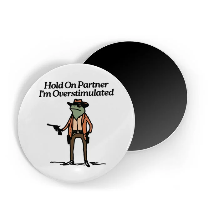 Hold On Partner IM Overstimulated Cowboy Frog Vintage Magnet