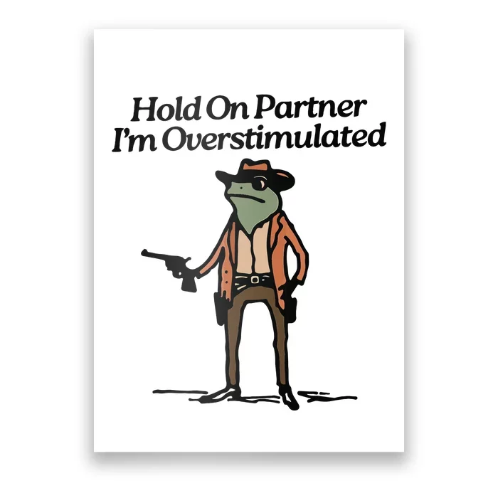 Hold On Partner IM Overstimulated Cowboy Frog Vintage Poster