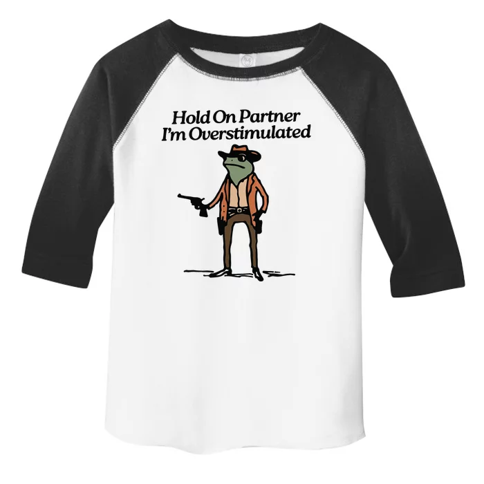 Hold On Partner IM Overstimulated Cowboy Frog Vintage Toddler Fine Jersey T-Shirt