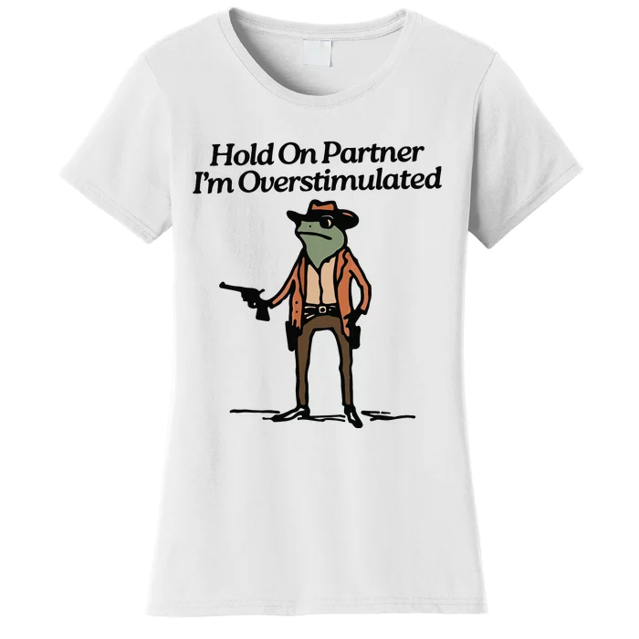 Hold On Partner IM Overstimulated Cowboy Frog Vintage Women's T-Shirt