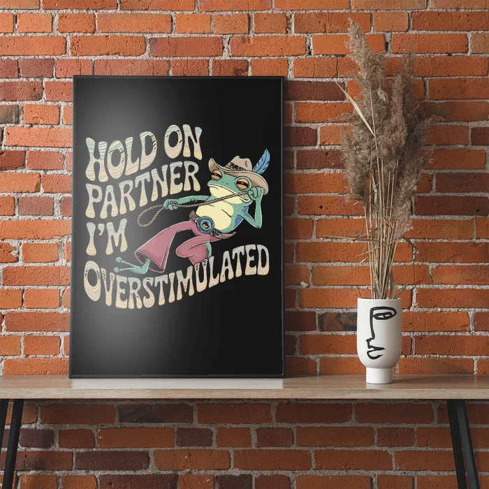 Hold On Partner Cowboy Frog IM Overstimulated Poster