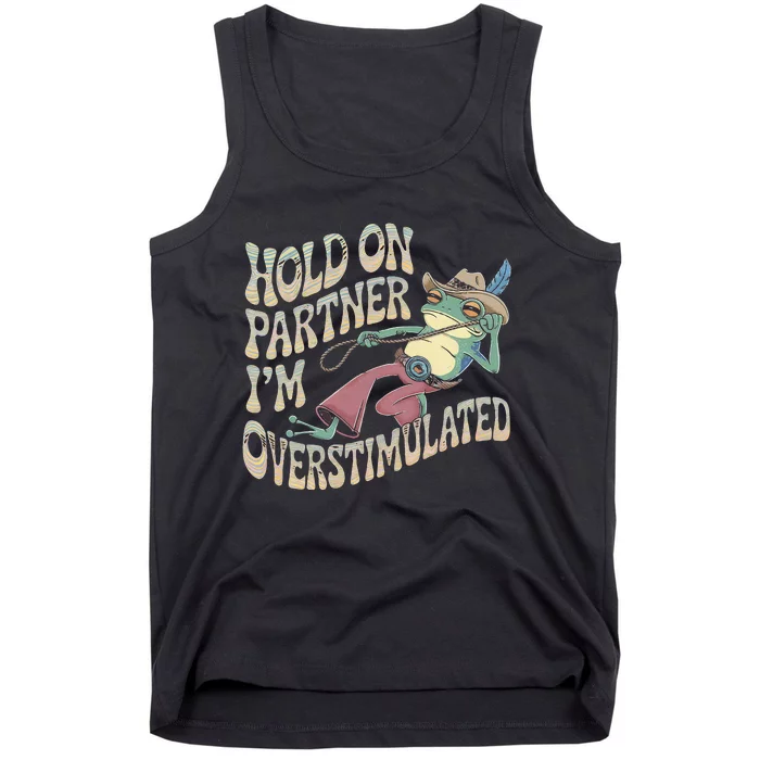 Hold On Partner Cowboy Frog IM Overstimulated Tank Top