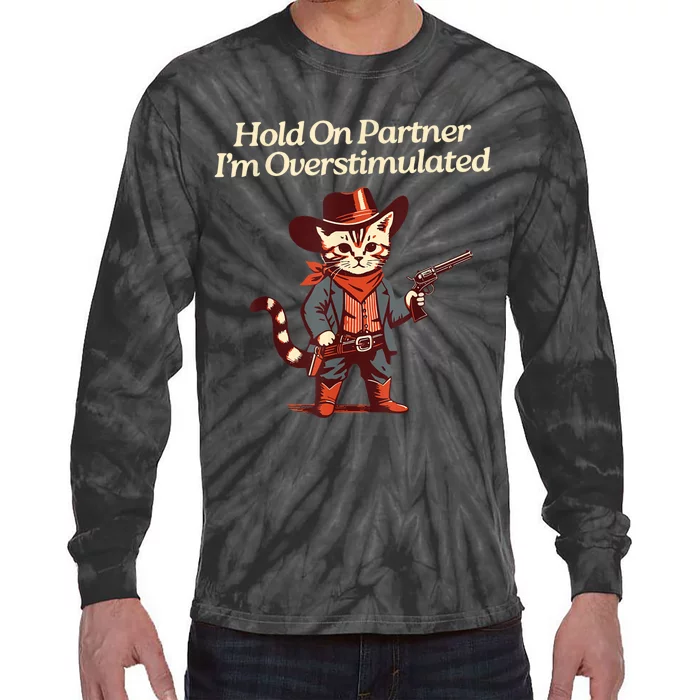 Hold On Partner IM Overstimulated Western Cat Cowboy Tie-Dye Long Sleeve Shirt