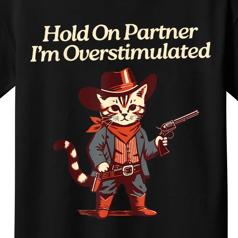 Hold On Partner IM Overstimulated Western Cat Cowboy Kids T-Shirt