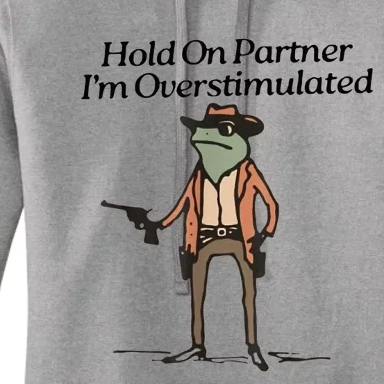 Hold On Partner IM Overstimulated Cowboy Frog Women's Pullover Hoodie