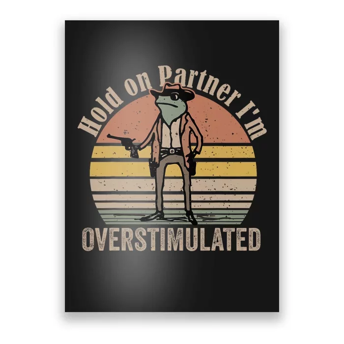 Hold On Partner IM Overstimulated Cowboy Frog Vintage Poster