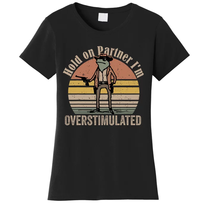 Hold On Partner IM Overstimulated Cowboy Frog Vintage Women's T-Shirt