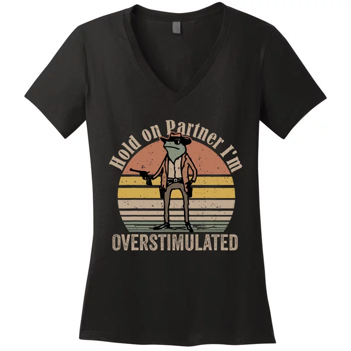 Hold On Partner IM Overstimulated Cowboy Frog Vintage Women's V-Neck T-Shirt