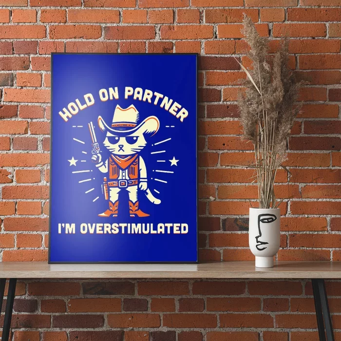 Hold On Partner IM Overstimulated Poster