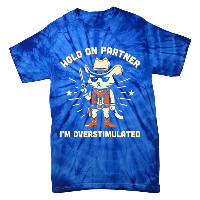 Hold On Partner IM Overstimulated Tie-Dye T-Shirt